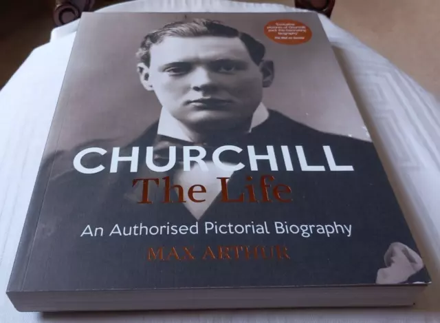 Churchill: The Life: An authorised pictorial biography by Max Arthur (Paperback)