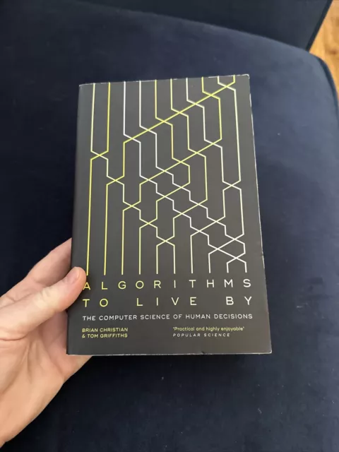 Algorithms to Live By: The Computer Science of Human Decisi... by Griffiths, Tom