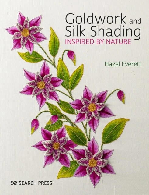 Hazel Everett - Goldwork and Silk Shading Inspired by Nature - New Pap - B245z