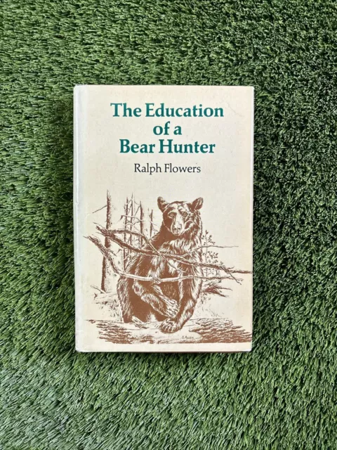The Education of a Bear Hunter by Ralph Flowers Book Club  Edition