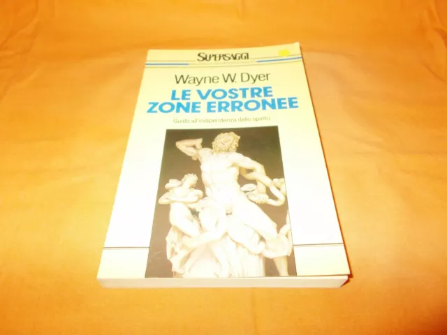 wyane dyer le vostre zone erronee guida all'indipendenza dello spirito 1994