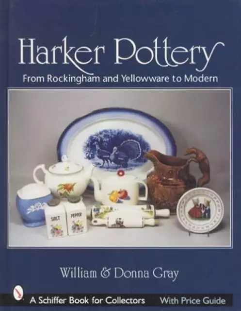 Harker Pottery Collector Guide incl Dinnerware Patterns, Rockingham, Yellow Ware