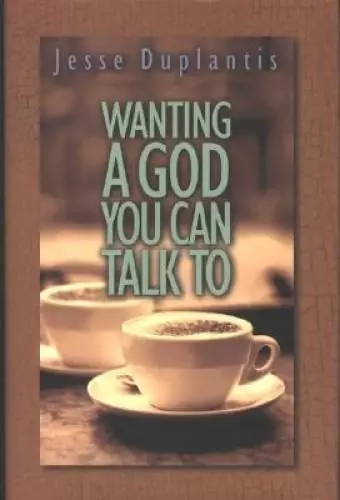 Wanting a God You Can Talk to - Hardcover By Duplantis, Jesse - GOOD