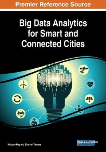 BIG DATA ANALYTICS for Smart and Connected Cities by Nilanjan Dey £147. ...