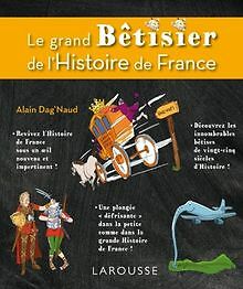 Le Grand Bêtisier De L'histoire De France LE GRAND BÊTISIER de l'Histoire de France : 250 que... | Buch | Zustand