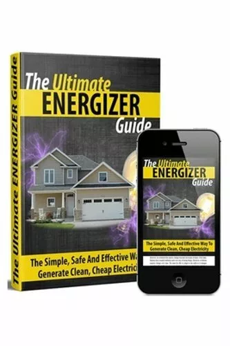 The Ultimate Energizer Guide: The Simple, Safe And Effective Way To Generate