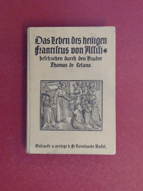Das Leben des heiligen Franziskus von Assisi. Beschrieben duch den Bruder Thomas