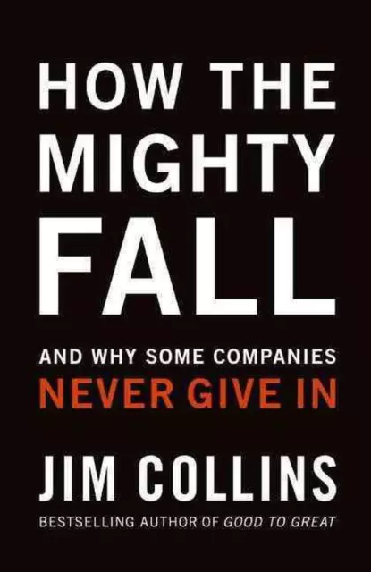 How the Mighty Fall: And Why Some Companies Never Give in by Jim Collins (Englis