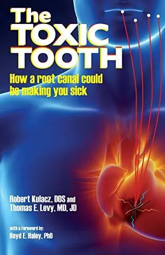The Toxic Tooth: How a root canal could..., Levy MD, Jd