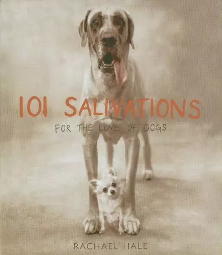 101 Salivations : For the Love of Dogs par Rachael Hale (2003, couverture rigide)