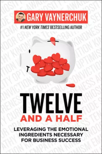 Twelve and a Half: Leveraging the Emotional Tools Necessary for Busi - VERY GOOD