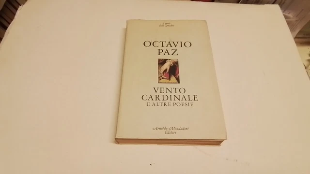 O. Paz, Vento cardinale e altre poesie, Mondadori I Poeti dello Specchio, 3f25 O. Paz, Vento cardinale e altre poesie, Mondadori I Poeti dello Specchio, 3f25