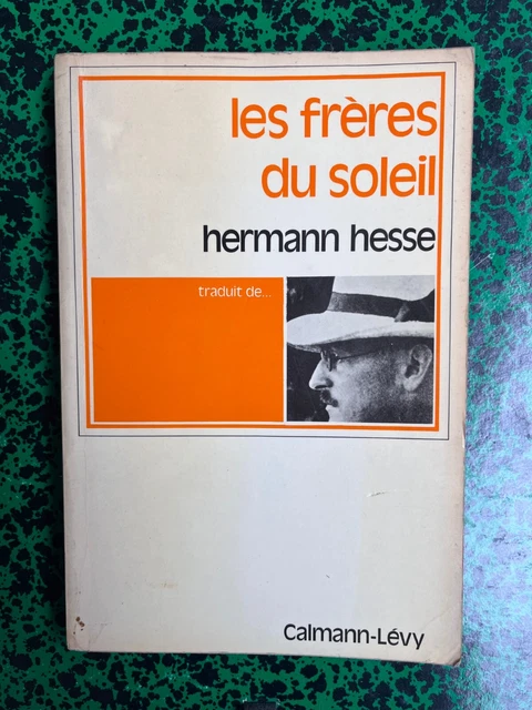 Hermann Hesse: Les freres du soleil/ Calmann-Levy 1976
