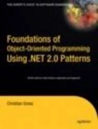 FOUNDATIONS OF OBJECT-ORIENTED Programming Using .Net 2.0 Patterns £37. ...