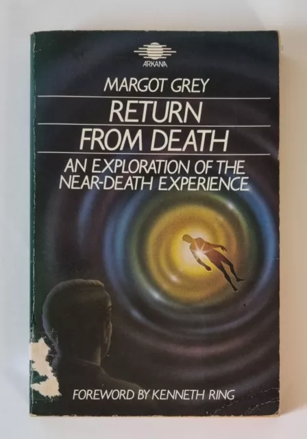 Return from Death: An exploration of the near-death - Margot Grey 1987 Paperback