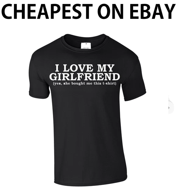 I Love My Girlfriend T Shirt Valentines Day Mens Funny Boyfriend Gift