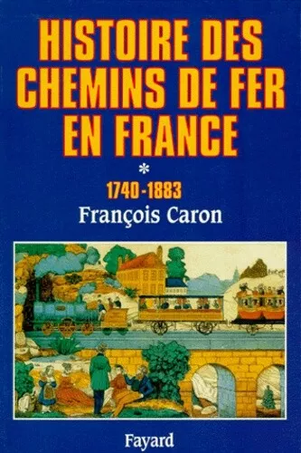 Histoire des chemins de fer en France, tome 1