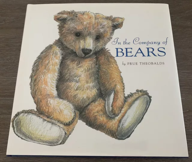 IN THE COMPANY OF BEARS *PRUE THEOBALDS * FIRST AUST EDITION 2001 * VGC Teddy