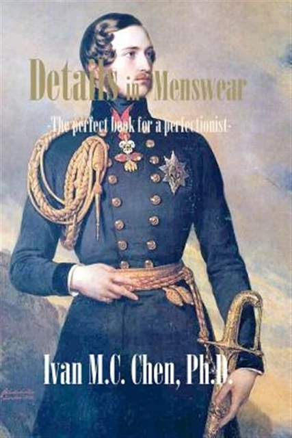 Details in Menswear : The Perfect Book for a Perfectionist, Paperback by Chen...