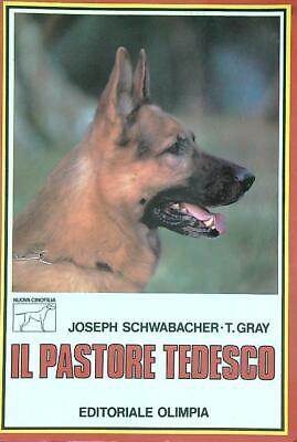 Il Pastore Tedesco  Schwabacher Joseph  - Gray  Thelma Editoriale Olimpia 1987