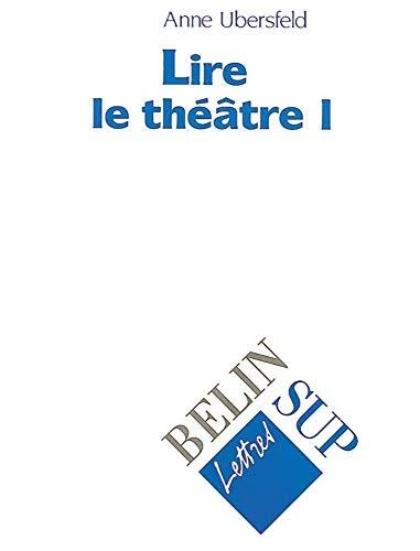 LIRE LE THEATRE (LETTRES BELIN SUP) (FRENCH EDITION) By Anne Ubersfeld