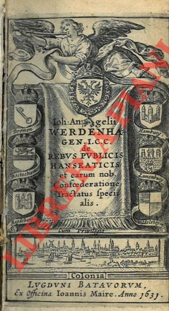 WERDENHAGEN Johannes Angelius -  De rebus publicis hanseaticis et earum nob. Co