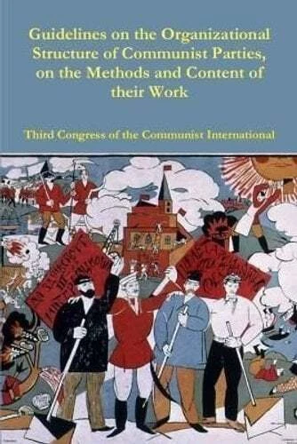 GUIDELINES ON THE Organizational Structure of Communist Parties ...