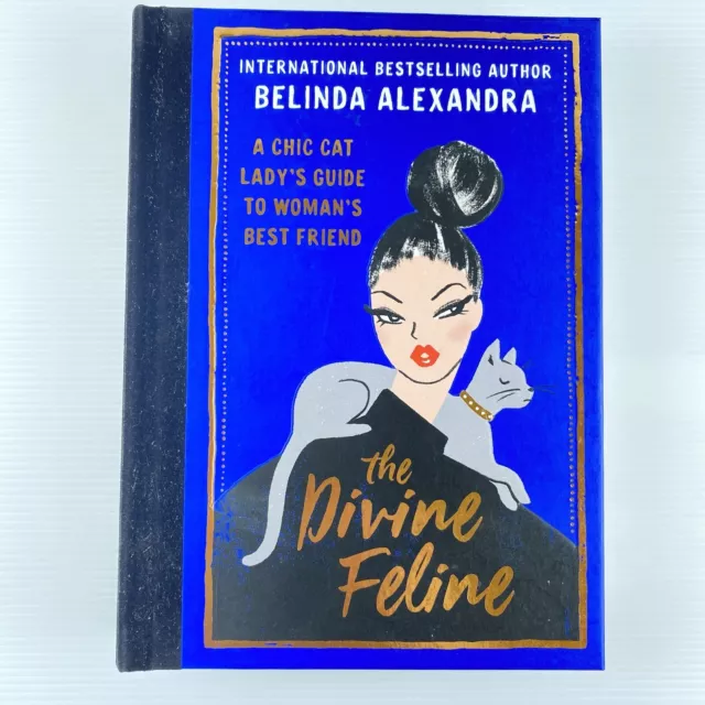 The Divine Feline A Chic Cat Ladys Guide to Womans Best Friend Alexandra