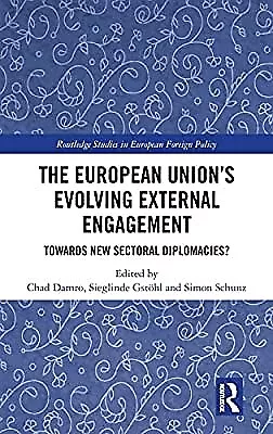 The The European Union�s Evolving External Engagement: Towards New Sectoral Dipl