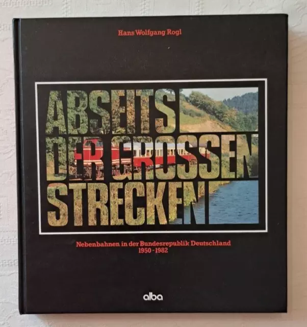 Abseits der grossen Strecken    Nebenbahnen     ALBA 1983   Hans Wolfgang ROGL