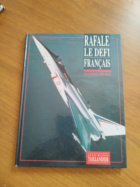 Rafale Le Défi Français - Jean Paul Philippe & Jean Pierre Taillandier - Bon état