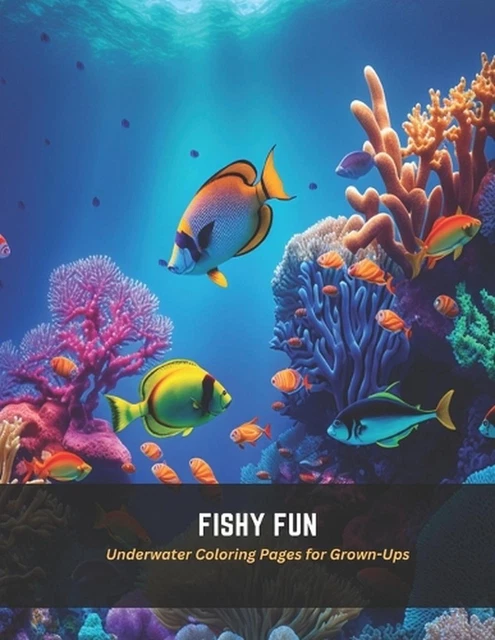 FISHY FUN: UNDERWATER Coloring Pages for Grown-Ups by Frankie Stone