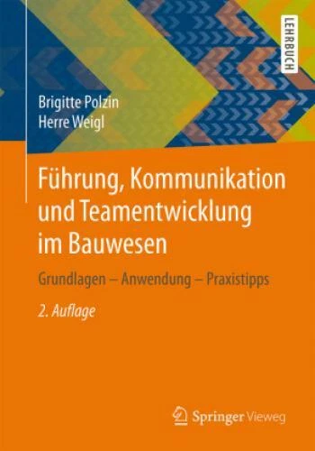 Führung, Kommunikation und Teamentwicklung im Bauwesen Grundlagen - Anwendu 2664