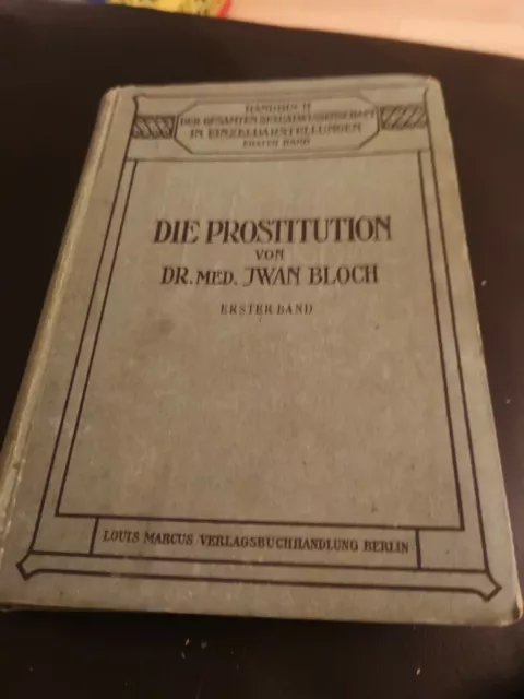 Die Prostitution von Dr.med.Iwan Bloch. 1.Band 1912