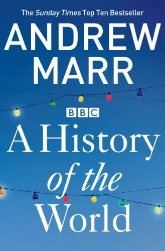 A History of the World By Andrew Marr. 9781447236825