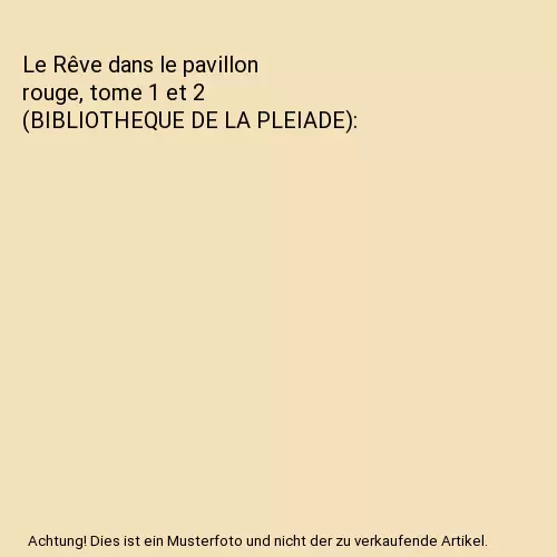 Le Rêve dans le pavillon rouge, tome 1 et 2 (BIBLIOTHEQUE DE LA PLEIADE), Xueqi