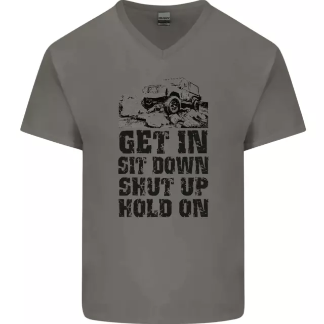 Get in Sit Down 4X4 Off Roading Road Funny Mens V-Neck Cotton T-Shirt