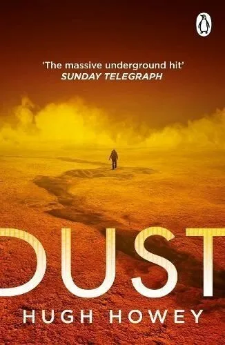 Dust:  by Hugh Howey (Massive underground hit Sunday Telegraph)