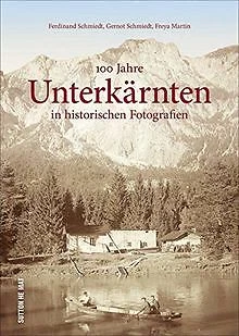 100 Jahre Unterkärnten in historischen Fotografien.... | Buch | Zustand sehr gut