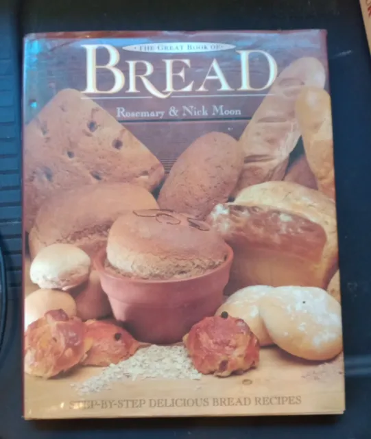 Great Book of Bread : Step-by-Step Delicious Bread Recipes by Rosemary Moon...