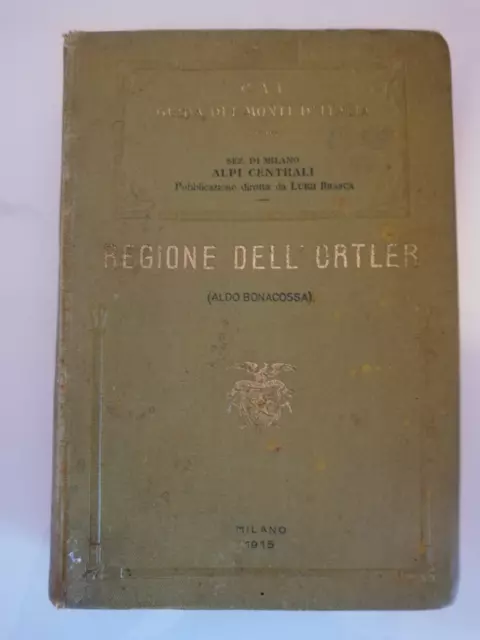 Regione dell'Ortler, volume 2, Aldo Bonacossa,  1915, Club Alpino Italiano