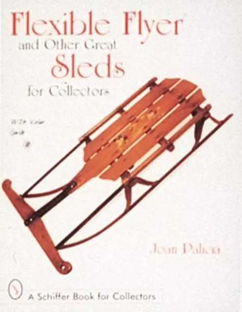 Flexible Flyer and Other Great Sleds for Collectors by Joan Palicia (English) Pa