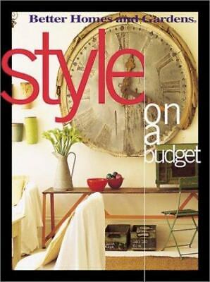 Better Homes and Gardens Style on a Budget by Better Homes and Gardens Books