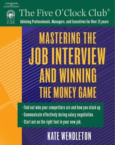Mastering the Job Interview and Winning the Money Game [Five O'Clock Club]