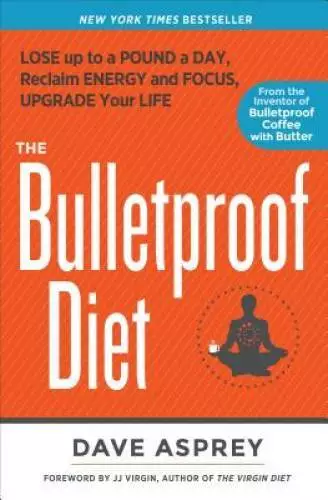 The Bulletproof Diet: Lose up to a Pound a Day, Reclaim Energy and Focus, - GOOD