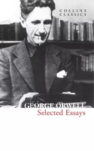 George Orwell Selected Essays (Paperback) Collins Classics