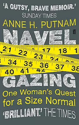 Navel Gazing: One Woman's Quest for a Size Normal, New, Putnam, Anne H. Book