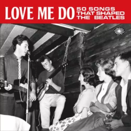 Various Artists Love Me Do: 50 Songs That Shaped the Beatles (CD) Album