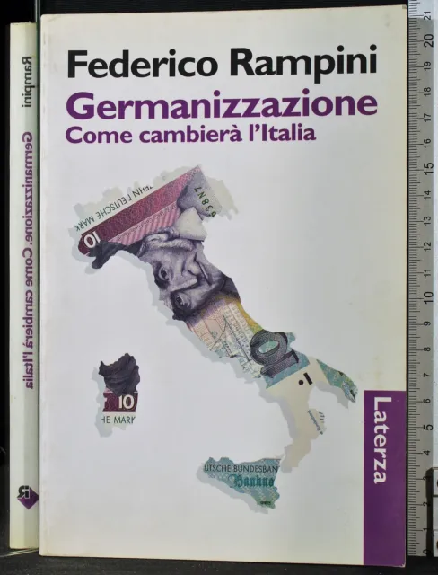Germanizzazione. Come Cambiara L'italia. Federico Rampini. Laterza.