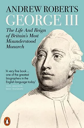 George III: The Life and Reign of Britains Most Misunderstood Monarch
